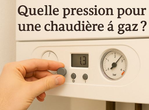 Quelle pression pour une chaudière à gaz